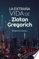 La extraña vida de Zlatan Gregorich
