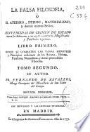 La falsa filosofia ò El ateismo, deismo, materialismo y demás nuevas sectas, convencidas de crimen de Estado ...