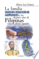La familia Gómez Marbán?Pajares y los últimos años de Filipinas como colonia española