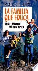 LA FAMILIA QUE EDUCA con el metodo de Don Bosco