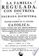 La Familia regulada con doctrina de la Sagrada Escritura y Santos Padres de la Iglesia Catolica