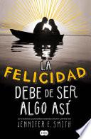 La felicidad debe de ser algo así