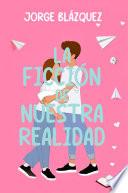 La ficción de nuestra realidad