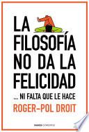 La filosofía no da la felicidad