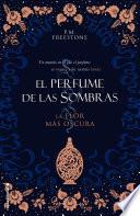 La flor más oscura (El perfume de las sombras 1)