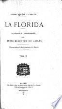 La Florida; su conquista y colonization por Pedro Menendez de Aviles; obra premiada por la Real academic de la historia
