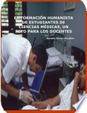 La formación humanista de estudiantes de Ciencias Médicas, un reto para los docentes: el trabajo de formación humanista de estudiantes de pregrado de la facultad “Victoria de Girón”