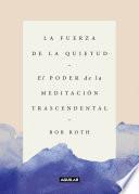 La Fuerza de la Quietud / Strength in Stillness