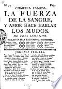 La Fuerza de la sangre, y amor hace hablar los mundos. De tres ingenios