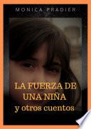 LA FUERZA DEUNA NIÑA y otros cuentos