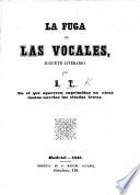 La Fuga de las Vocales, juguete literario. Por E. T. [i.e. E. Tamarit.] En el que aparecen suprimidas en otras tantas novelas las citadas letras