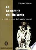 La Geometria Del Universo. Y Otros Ensayos de Filosof¡a Natural