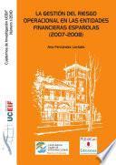 La gestión del riesgo operacional en las entidades financieras españolas (2007-2008)