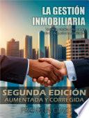 La Gestión Inmobiliaria - Teoría y práctica del mundo de los negocios inmobiliarios.