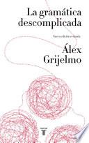 La gramática descomplicada (nueva edición revisada)