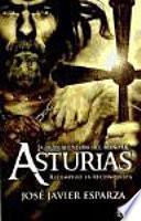 La gran aventura del Reino de Asturias : así empezó la reconquista