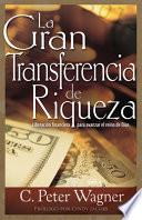 La Gran Transferencia de Riqueza: Liberación Financiera Para Avanzar El Reino de Dios