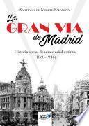 La Gran Vía de Madrid. Historia social de una ciudad extinta (1860-1936)