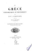 La Grece pittoresque et historique ; Illustrations sur acier et sur bois