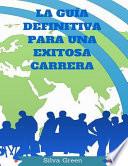 La Gua Definitiva Para Una Exitosa Carrera