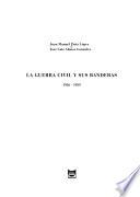 La Guerra Civil y sus banderas, 1936-1939