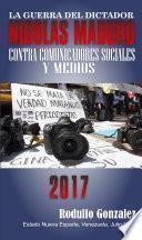 La Guerra del Dictador Nicolas Maduro