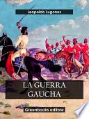 La guerra gaucha