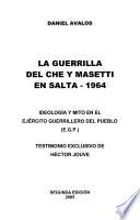 La guerrilla del Che y Masetti en Salta - 1964