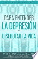 La Guía de Buena Salud(R) para Entender la Depresión y Disfrutar la Vida
