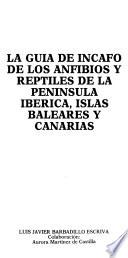 La guía de Incafo de los anfibios y reptiles de la Península Ibérica, Islas Baleares y Canarias