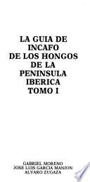 La guía de Incafo de los hongos de la Península Ibérica