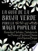 La Guía de la Bruja Verde para la Magia Popular