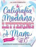 La guía definitiva de la caligrafía moderna y lettering a mano para principiantes. Una guía paso a paso y un libro de trabajo que incluyen teoría, técnicas, páginas para practicar y proyectos para aprender a dibujar letras