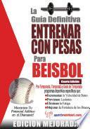 La guía definitiva - Entrenar con pesas para beisbol: Edición mejorada