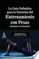 La Guía Definitiva para la Nutrición del Entrenamiento con Pesas