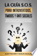 La Guía S.O.S. para Introvertidos, Tímidos y Anti Sociales