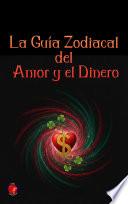 La Guía Zodiacal del Amor y el Dinero