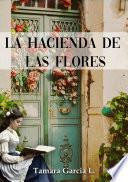 La hacienda de las flores