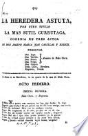 La heredera astuta ... Comedia en tres actos [and in verse].