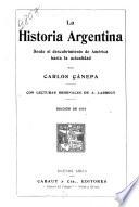 La historia argentina desde eldescrubrimiento de América hasta la actualidad
