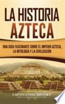 La historia azteca
