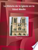 La Historia de la Iglesia en la Edad Media