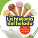 La historia del helado (The Story of Ice Cream)