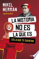 La historia no es la que es