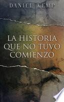 La Historia Que No Tuvo Comienzo