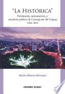  La Histórica Patrimonio, monumentos y escultura pública de Concepción del Uruguay 1783-2011