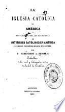 La iglesia catolica en América, ó Refutacion a la obra
