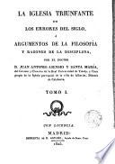La Iglesia triunfante de los errores del siglo o argumentos de la filosofía y razones de la disciplina