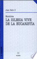 La Iglesia vive de la Eucaristía