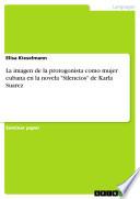 La imagen de la protogonista como mujer cubana en la novela Silencios de Karla Suarez